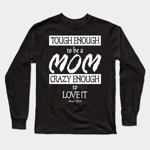 #MOMlife - Tough Enough to be a Mom Long Sleeve T-Shirt by Vitalitee